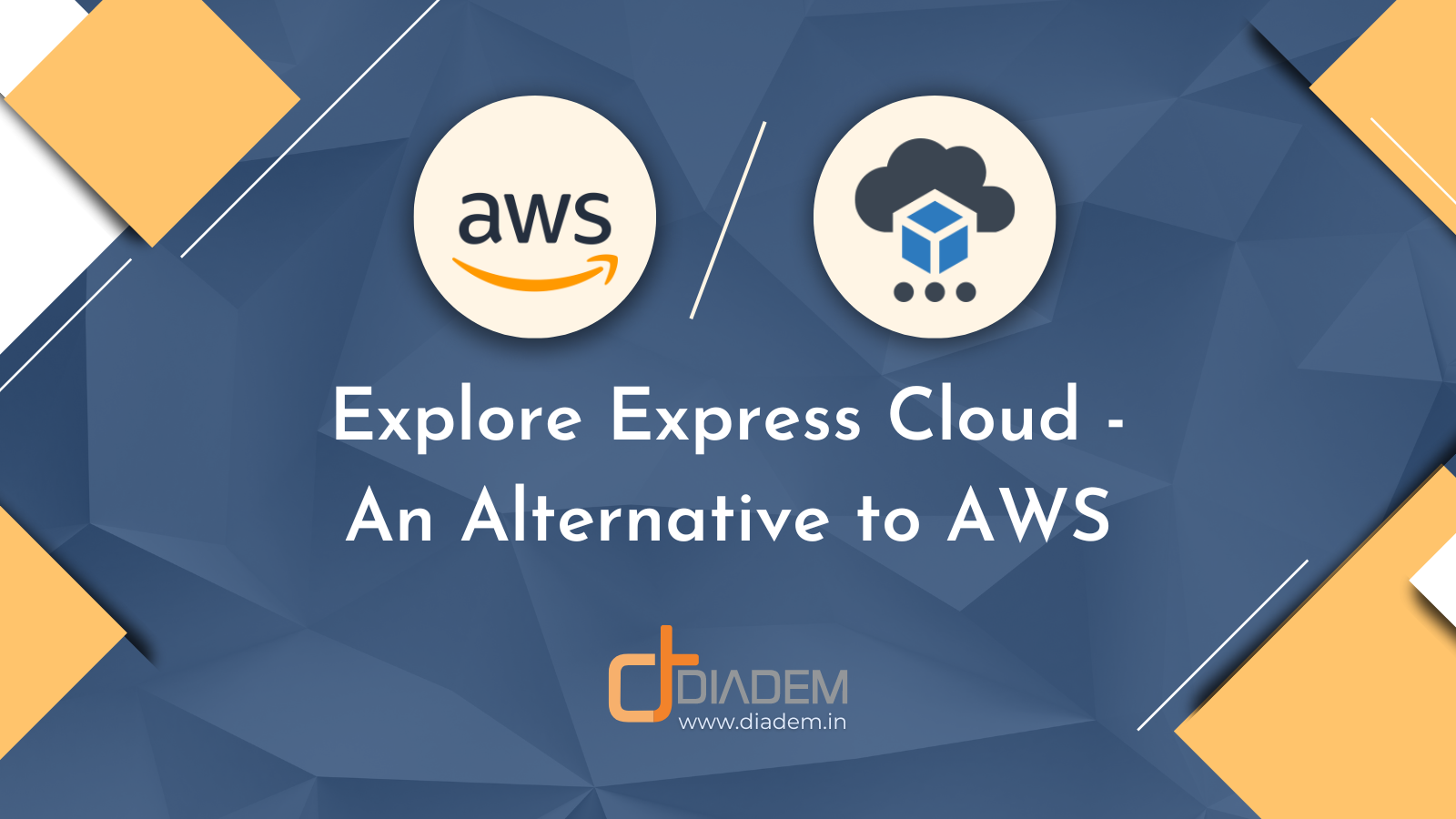 Explore Diadem Express Cloud - An Alternative to AWS