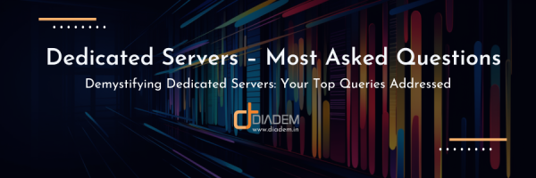 Dedicated Servers – Most Asked Questions (1)